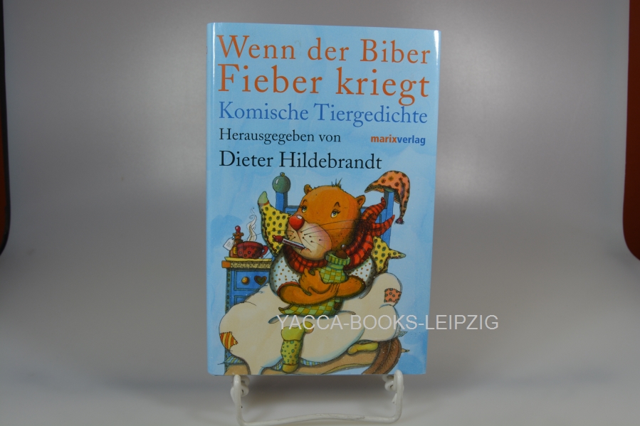 Hildebrandt, Dieter (Herausgeber)  Wenn der Biber Fieber kriegt : komische Tiergedichte. hrsg. von Dieter Hildebrandt. Mit Zeichn. von Cornelia von Seidlein 