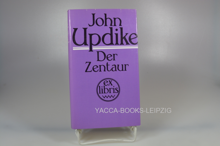 Updike, John  Der Zentaur : Roman. Aus d. Amerikan. von Maria Carlsson / Ex libris Volk und Welt 
