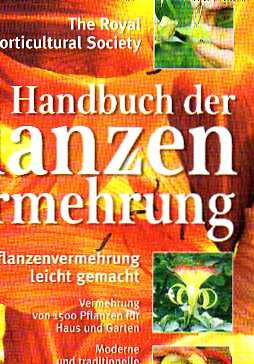 Alan Toogood (Hrsg.)  Handbuch der Pflanzenvermehrung  Pflanzenvermehrung leicht gemacht Vermehrung von 1500 Pflanzen für Haus und Garten 