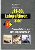 Thomas Bußmann Dipl.-Ing. Horst Kleest  Lutz Freundt (Hrsg.:)  11-80 katapultieren Sie !  Flugunfälle in der DDR  Militär-Luftfahrt ( Militärluftfahrt, Militär Luftfahrt ) 