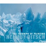 Helmut Ditsch  Triumph der Malerei Helmut Ditsch The Triumph of painting 