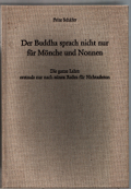 Fritz Schäfer  Der Buddha sprach nicht nur für Mönche und Nonnen Die ganze Lehre erstmals nur nach seinen Reden für Nichtasketen 