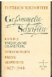 Dietrich Bonhoeffer  Gesammelte Schriften Band 3 Theologie Vorlesungen Briefe Gesprche 1927-1944 