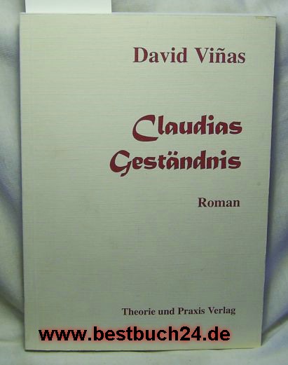 Viñas, David  Claudias Geständnis : Roman,Aus dem argentinischen Span. übers. von Jürgen Brankel] 