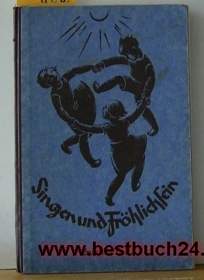 Hrsg. vom Zwickauer Lehrerverein  Singen und Fröhlichsein : ,Ein Musikbuch für Schule und  Haus . Zweiter Teil 