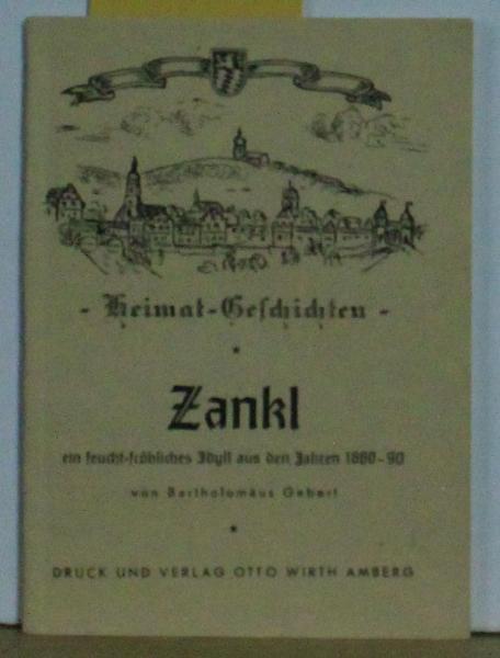 Bartholomäus Gebert  Zankl,Ein feucht - fröhliches Amberger Idyll aus der Zeit von 1800- 1900 