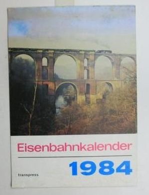 Borchert, Fritz, Michalek, Paul  Eisenbahnkalender 1984. Bearbeitung Fritz Borchert und Paul Michalek. 