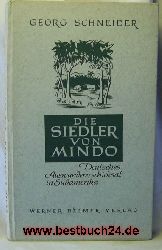 Schneider, Georg  Die Siedler von Mindo; signiert vom Autor,Deutsches Auswandererschicksal in Sdamerika 