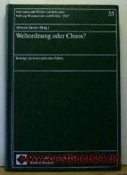 Zunker, Albrecht [Hrsg.]  Weltordnung oder Chaos? : Beitrge zur internationalen Politik ; Festschrift zum 75. Geburtstag von Professor Dr. Klaus Ritter 