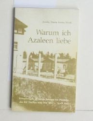 Mack, Maria Imma  Warum ich Azaleen liebe : Erinnerungen an meine Fahrten zur Plantage des Konzentrationslagers Dachau von Mai 1944 bis April 1945 