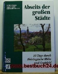 Ziegler, Peter ; Jger, Horst ; Nieland, Bernhard  Abseits der grossen Stdte : 10 Tage durch thringische Rhn und Grabfeld,1. Auflage; 