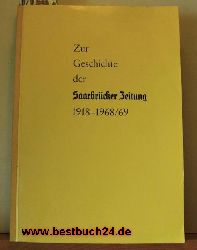 Eduard Schfer  Zur Geschichte der Saarbrcker Zeitung 1918-1968/69; ,Ergnzung der Chronik "200 Jahre Saarbrcker Zeitung 1761 bis 1961"; Erste Ausgabe 