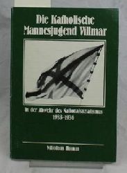Homm, Nikolaus  Die Katholische Mannesjugend Villmar in der Abwehr des Nationalsozialismus 1933-1936 