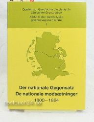 Quellen zur Geschichte der deutsch-d"nischen Grenzregion I  Der nationale Gegensatz 1800-1864 
