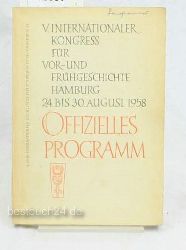 Offizielles Programm  V. Internationaler Kongres fr Vor- und Fr?hgeschichte Hamburg 24. bis 30. August 1958 