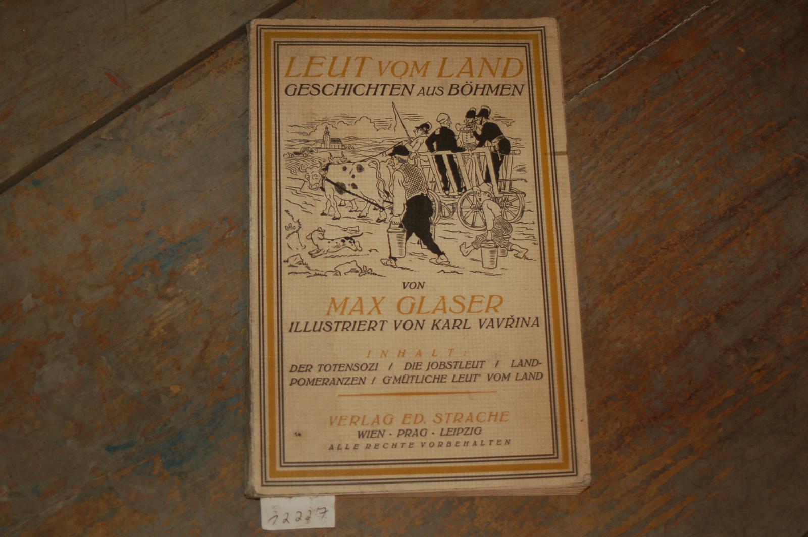 Glaser Max  Leut vom Land Geschichten aus Böhmen illustriert von Karl Vavrina 