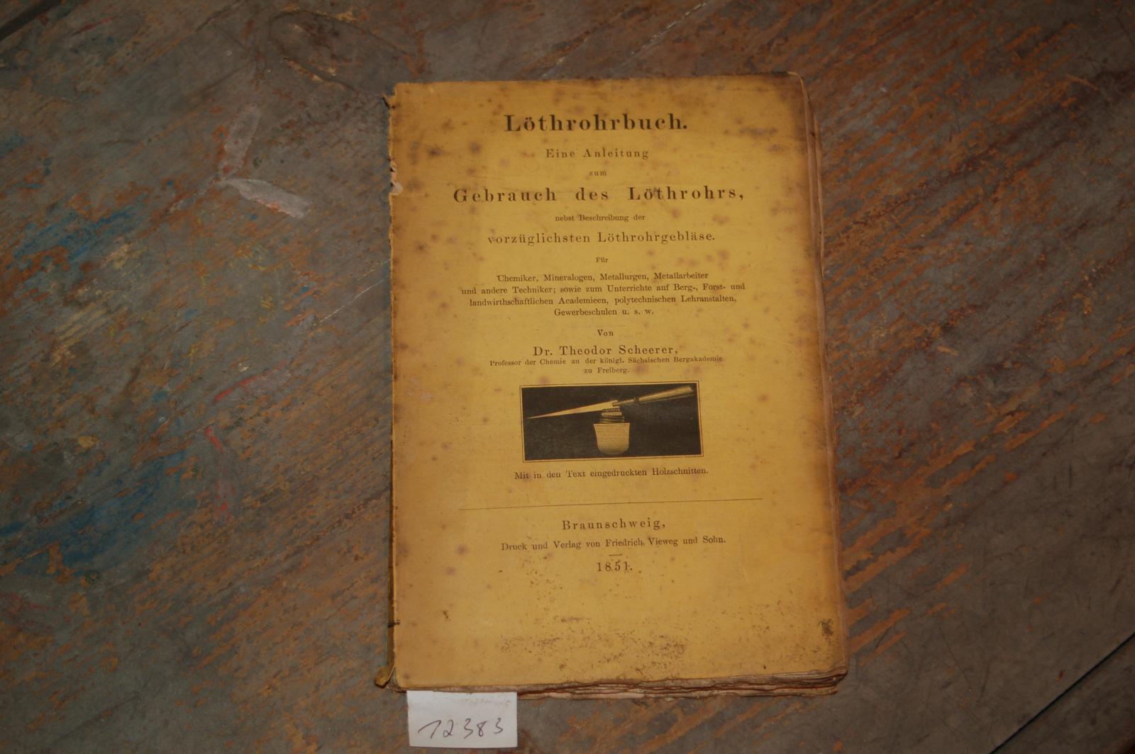 Scheerer Dr. Theodor  Löthrohrbuch Eine Anleitung zum Gebrauch des Löthrohres nebst Beschreibung der vorzüglichstn Löthrohrgebläse 