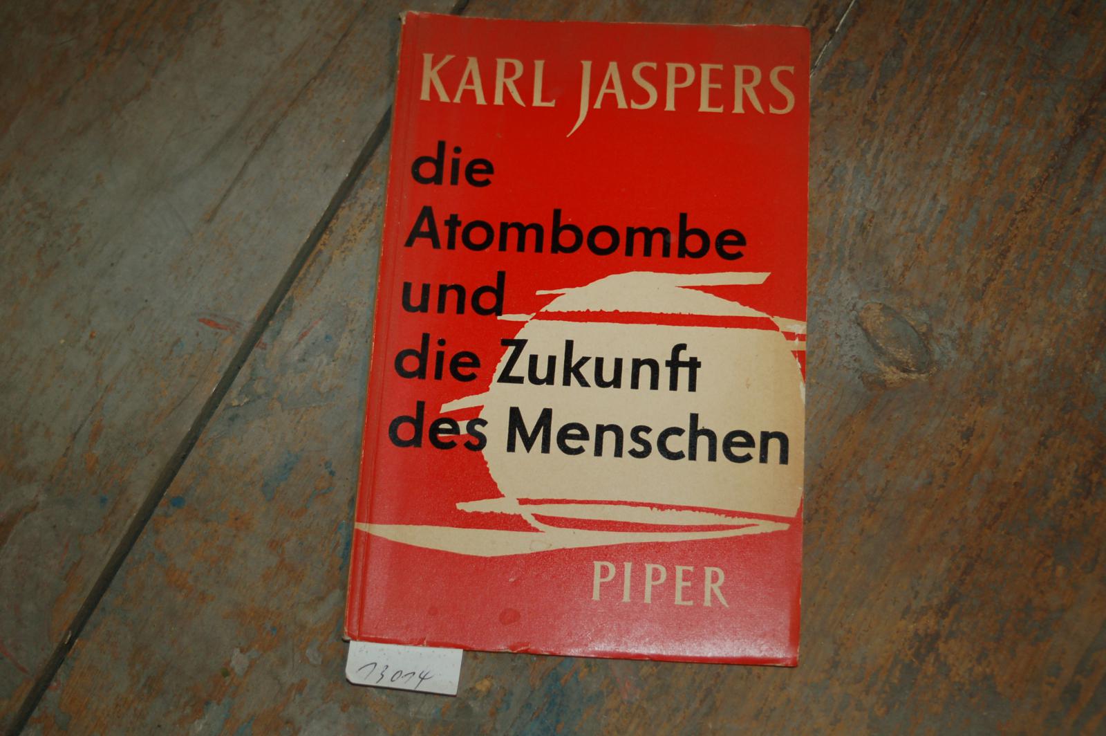 Jaspers karl  Die Atombombe und die Zukunft des Menschen 