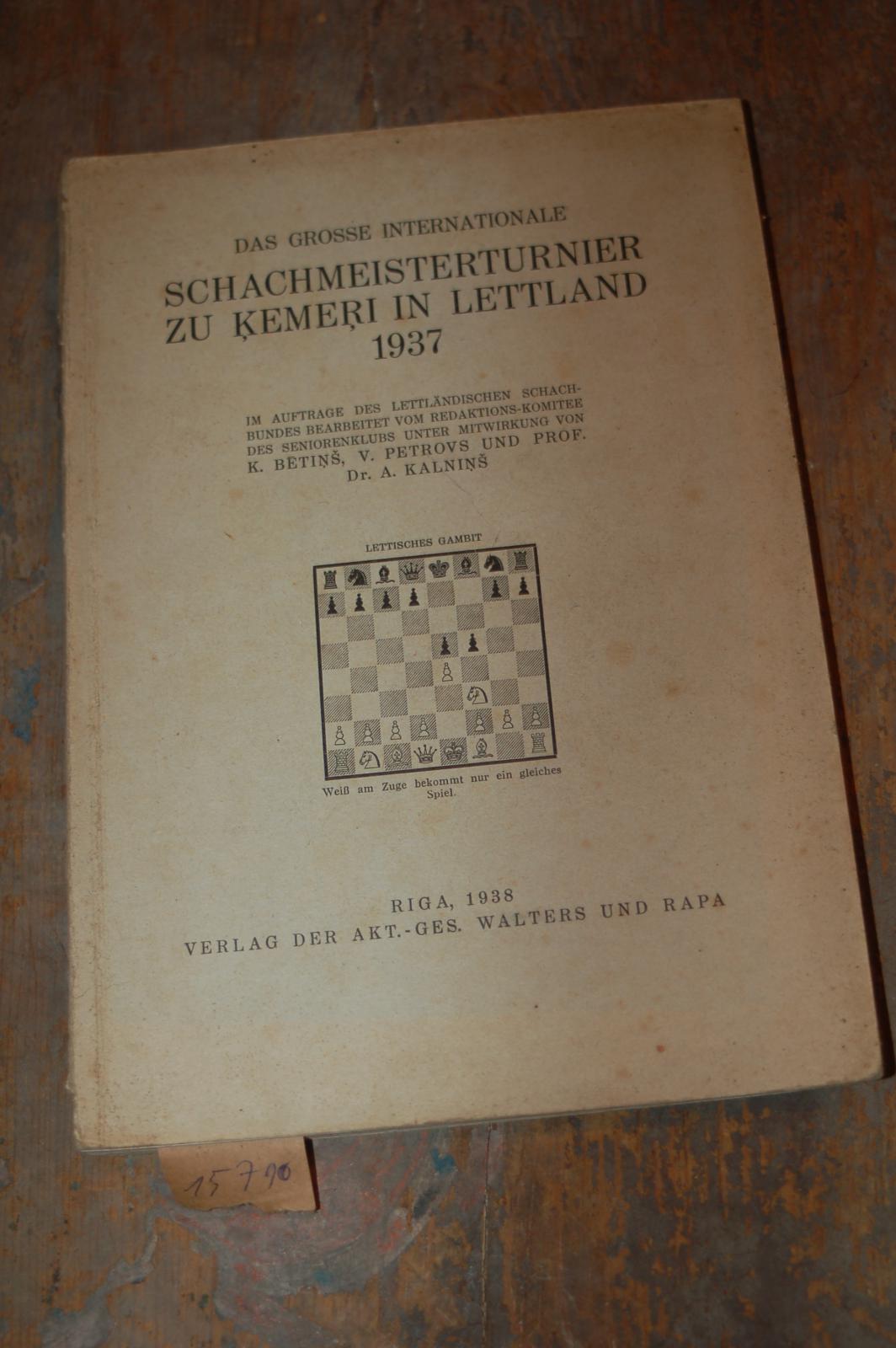 Lettländischer Schachbund Betins, Petrovs, Kalnins  Das grosse internationale Schachmeisterturnier zu Kemeri in Lettland 1937 