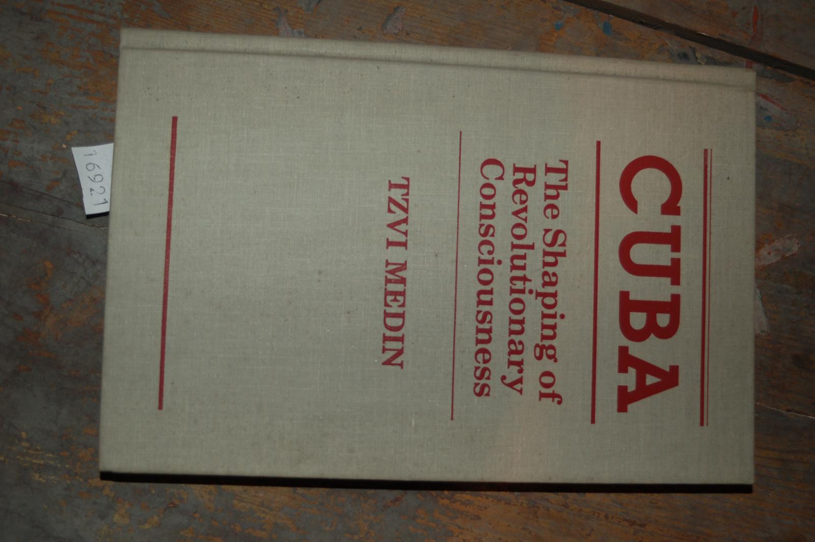 Tzvi Medin  Cuba  The shaping of Revolutionary Consciousness 