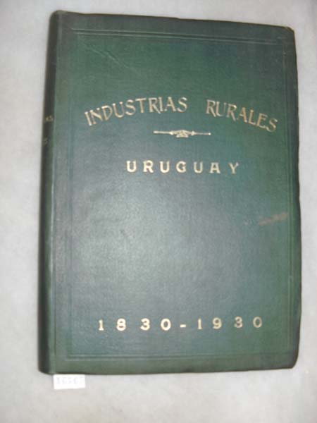 .  Industrias Rurales  Uruguay 1830 - 1930 