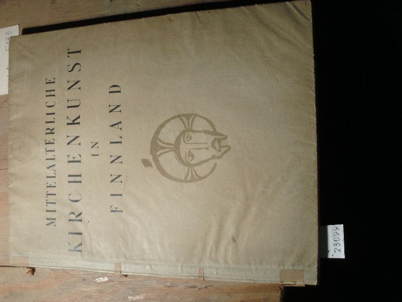 Hirn Tikkanen u.a.  Die kirchliche Kunst Finnlands im Mittelalter  eine Auswahl von Abb. nebst erklärendem Text 
