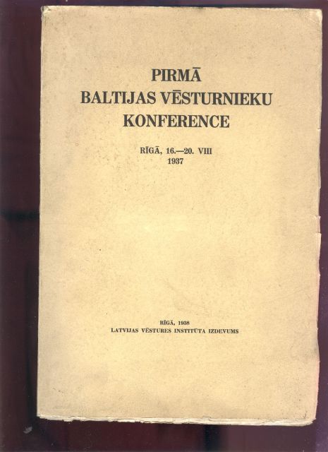 Latvijas Vesture Instituts (Lettisches Geschichtsinstitut)  Pirma Baltijas vesturnieku Konference Riga 16. - 20.8. 1937 (Erste baltische Geschichtskonferenz) 