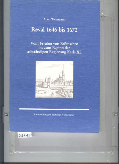 Arno Weinmann  Reval 1646 bis 1672  Vom Frieden zu Brömsebro bis zum Beginn der selbstständigen Regierung Karls XI. 