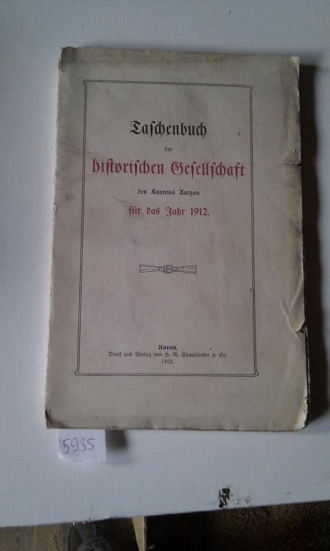 o.A  Taschenbuch der historischen Gesellschaft des Kantons Aargau 1912,1900,1896 