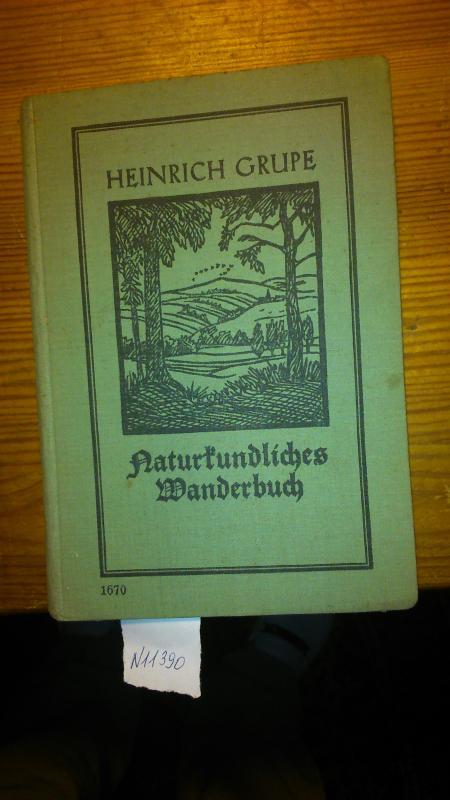 Grupe, Heinrich  Naturkundliches Wanderbuch 6.unveränd. Aufl. (Kleine Ausgabe). 