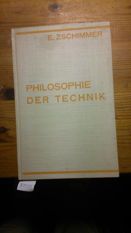 Zschimmer Eberhard Dr. Phil.  Philosophie der Technik /Einführung in der technische Ideenwelt 