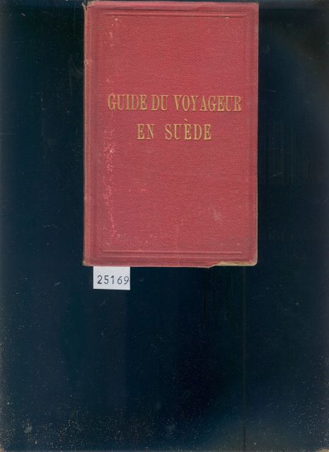 "."  Guide du Voyageur en Suede  Precede d un apercu Historique et de notices statistique publie par ordre du Roi 