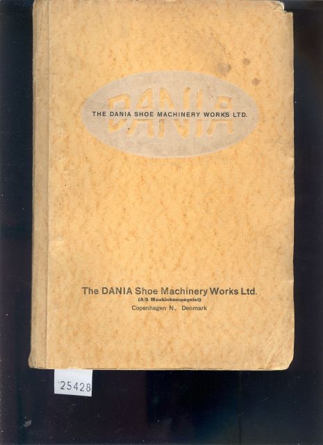 "."  The DANIA Shoe Machinery Works Ltd. (Catalogue of machines, Katalog von Maschinen) 