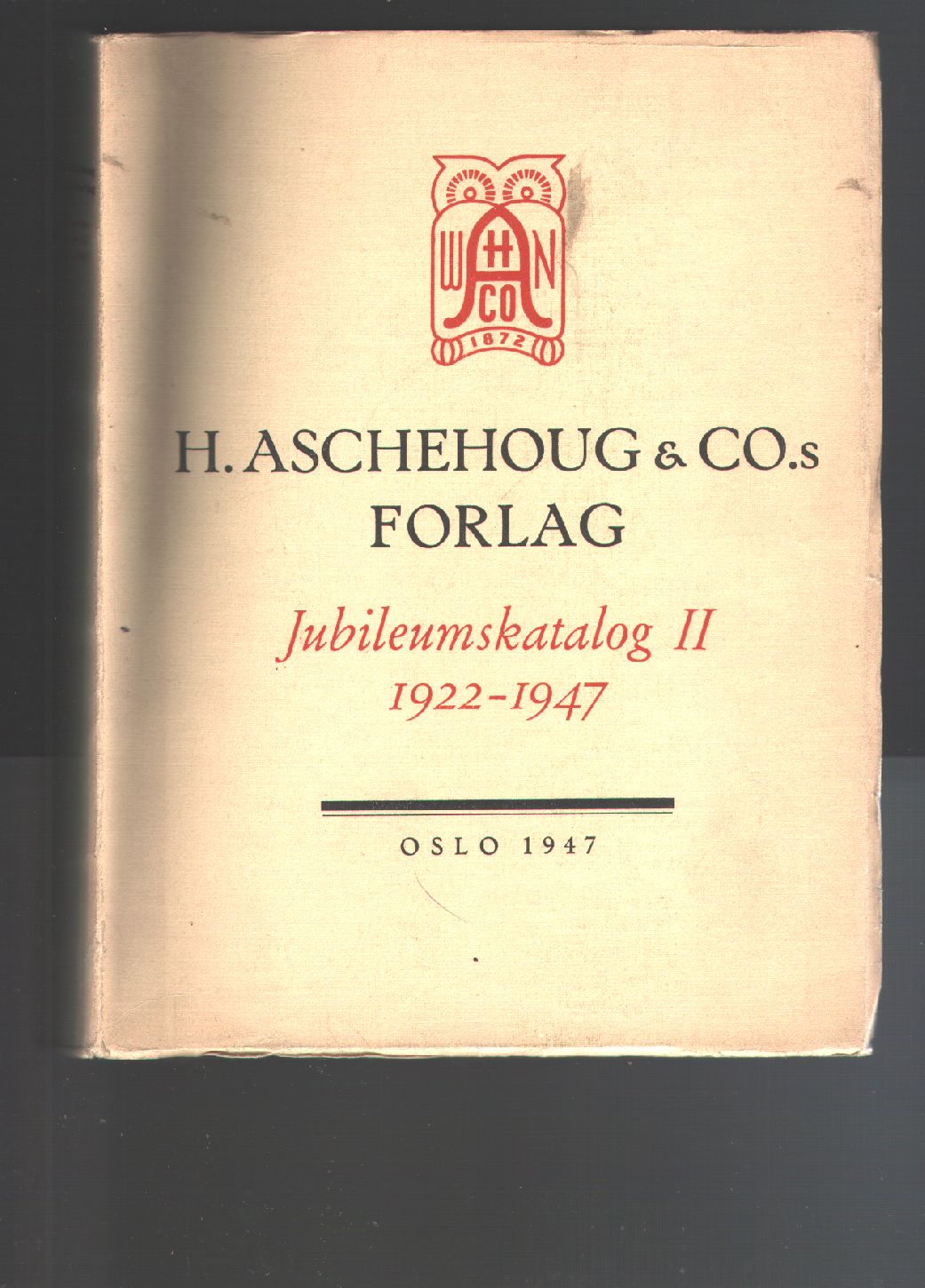"."  H. Aschehoug & CO.S Forlag  Jubilaeumskatalog II 1922 - 1947 