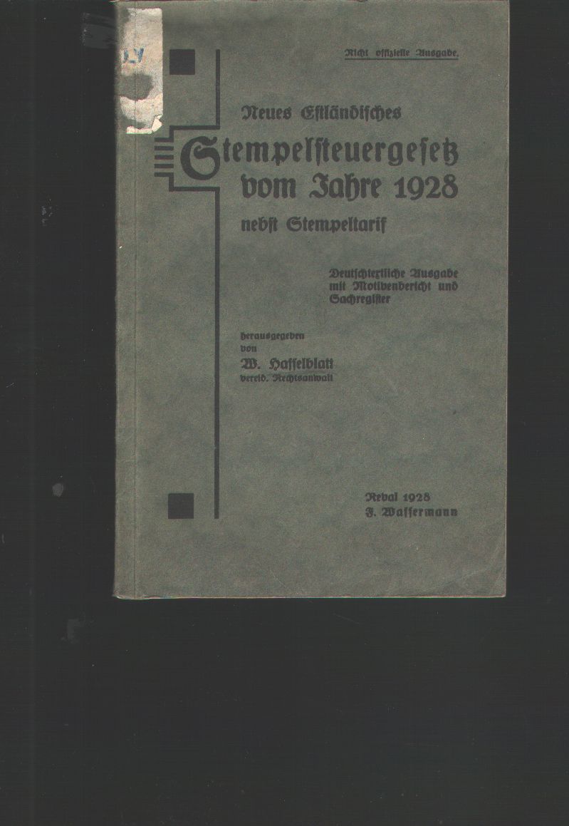 W. Hasselblatt  Neues Estländisches Stempelsteuergesetz vom Jahre 1928 nebst Stempeltarif  Deutschtextliche Ausgabe mit Motivenbericht und Sachregister 