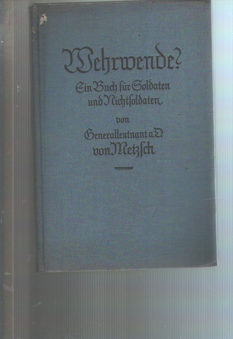 Generalleutnant von Metzsch  Wehrwende?  Ein Buch für Soldaten und Nichtsoldaten 