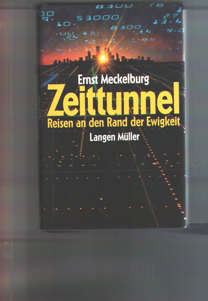 Meckelburg, Ernst  Zeittunnel  Reisen an den Rand der Ewigkeit 