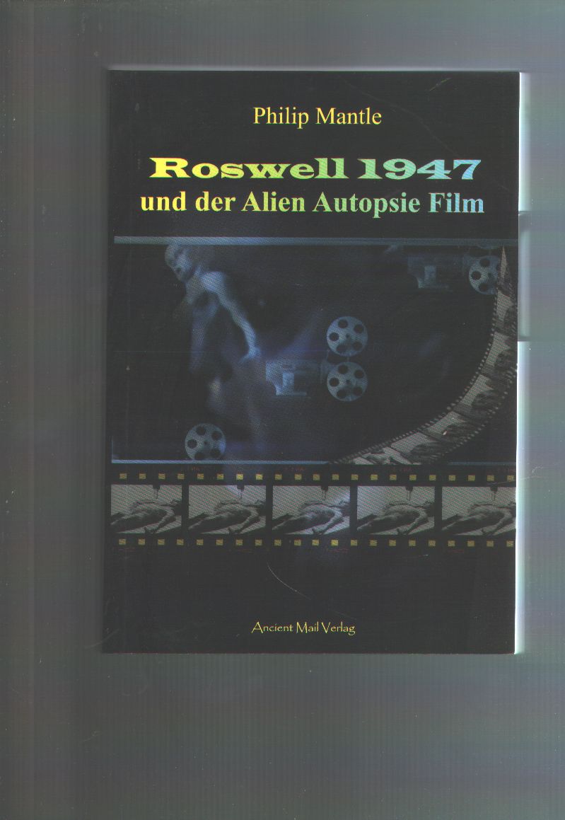 Philip Mantle  Roswell 1947 und der Alien Autopsie Film 