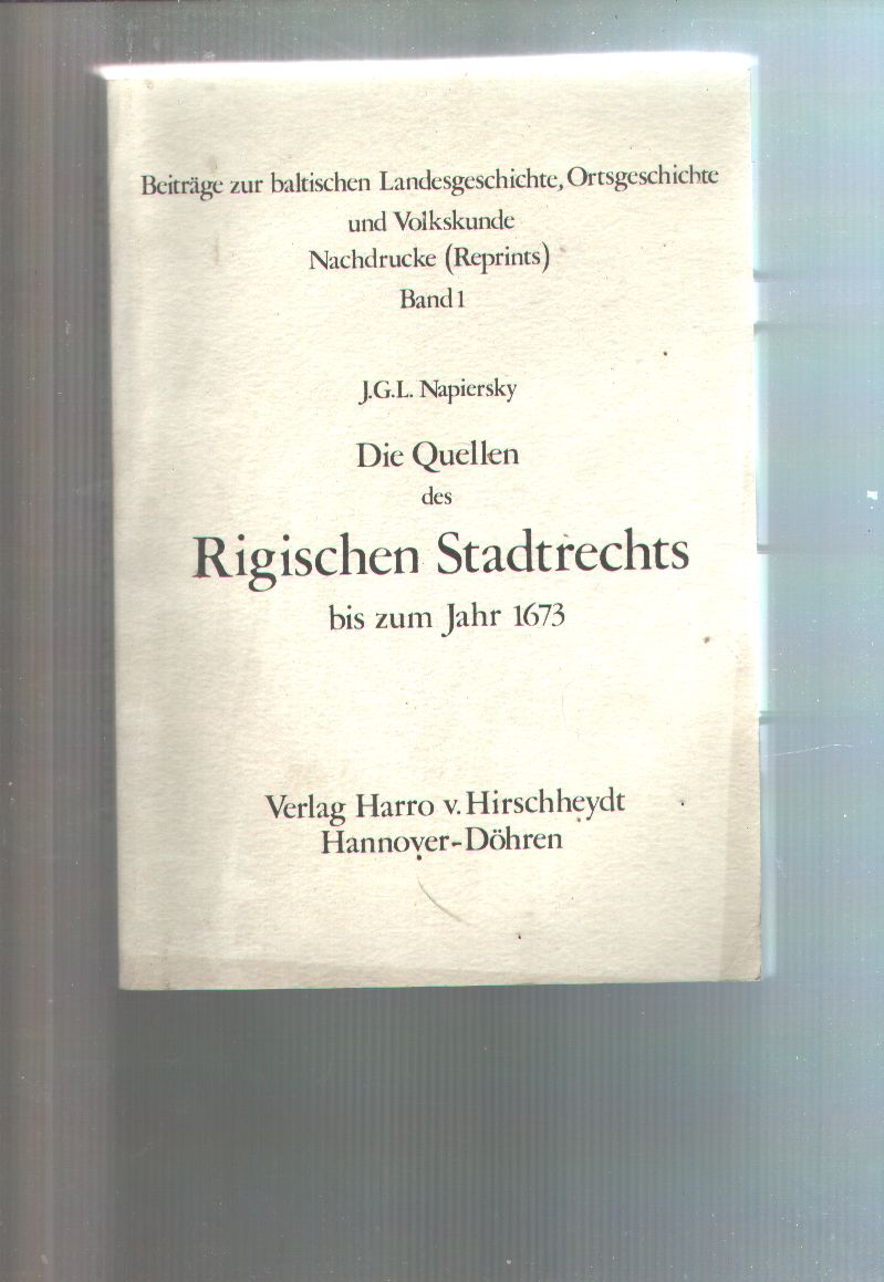 Napiersky  Die Quellen des Rigischen Stadrechts bis zum Jahr 1673 