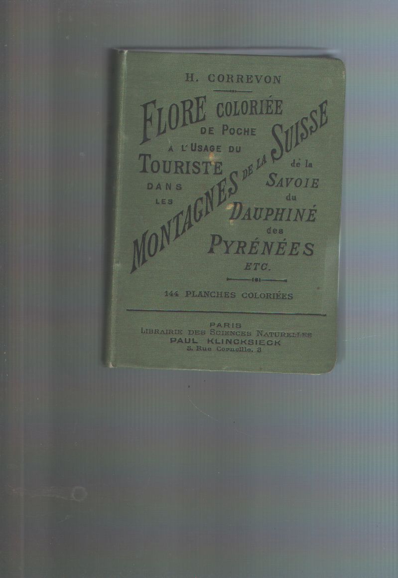 H. Correvon  Flore Coloriee de Poche a L usage du touriste dans les Montagnes de la Suisse, de la Svoie, du Dauphine, des Pyrenees, du Jura, des Vosges etc. 