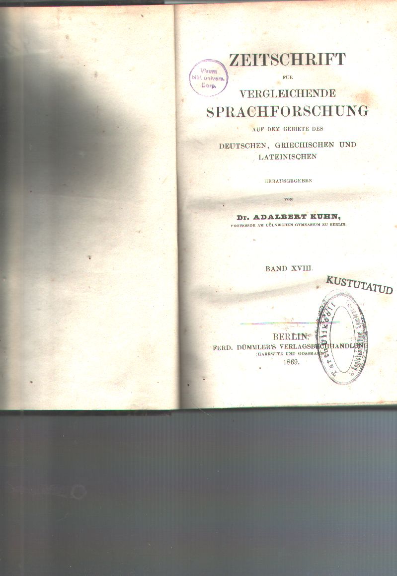 Dr. Adalbert Kuhn  Zeitschrift für vergleichende Sprachforschung  auf dem Gebiete des Deutschen, Griechischen und Lateinischen  Band 18 