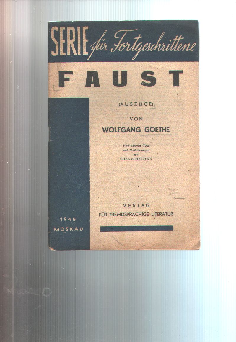 Wolfgang Goethe (verbindender Text und Erläuterungen von Thea Schnittke)  Faust  (Auszüge) 