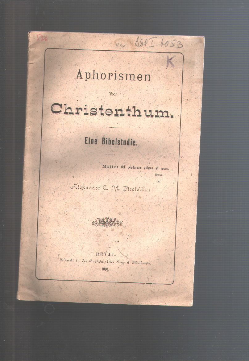 Alexander C. M. Diesfeldt  Aphorismen über Christenthum  Eine Bibelstudie 