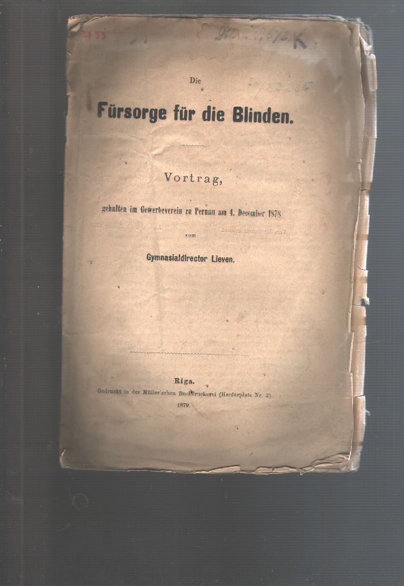 Gymnasialdirector Lieven  Die Fürsorge für die Blinden  Vortrag gehalten im Gewerbeverein zu Pernau a, 4. December 1878 