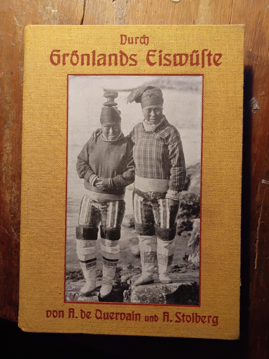 QUERVAIN, Dr. A. de/ STOLBERG, Dr. A.;  Durch Grönlands Eiswüste  Reise der Deutsch-Schweizerischen Grönlandexpedition 1909 auf das Inlandeis. 