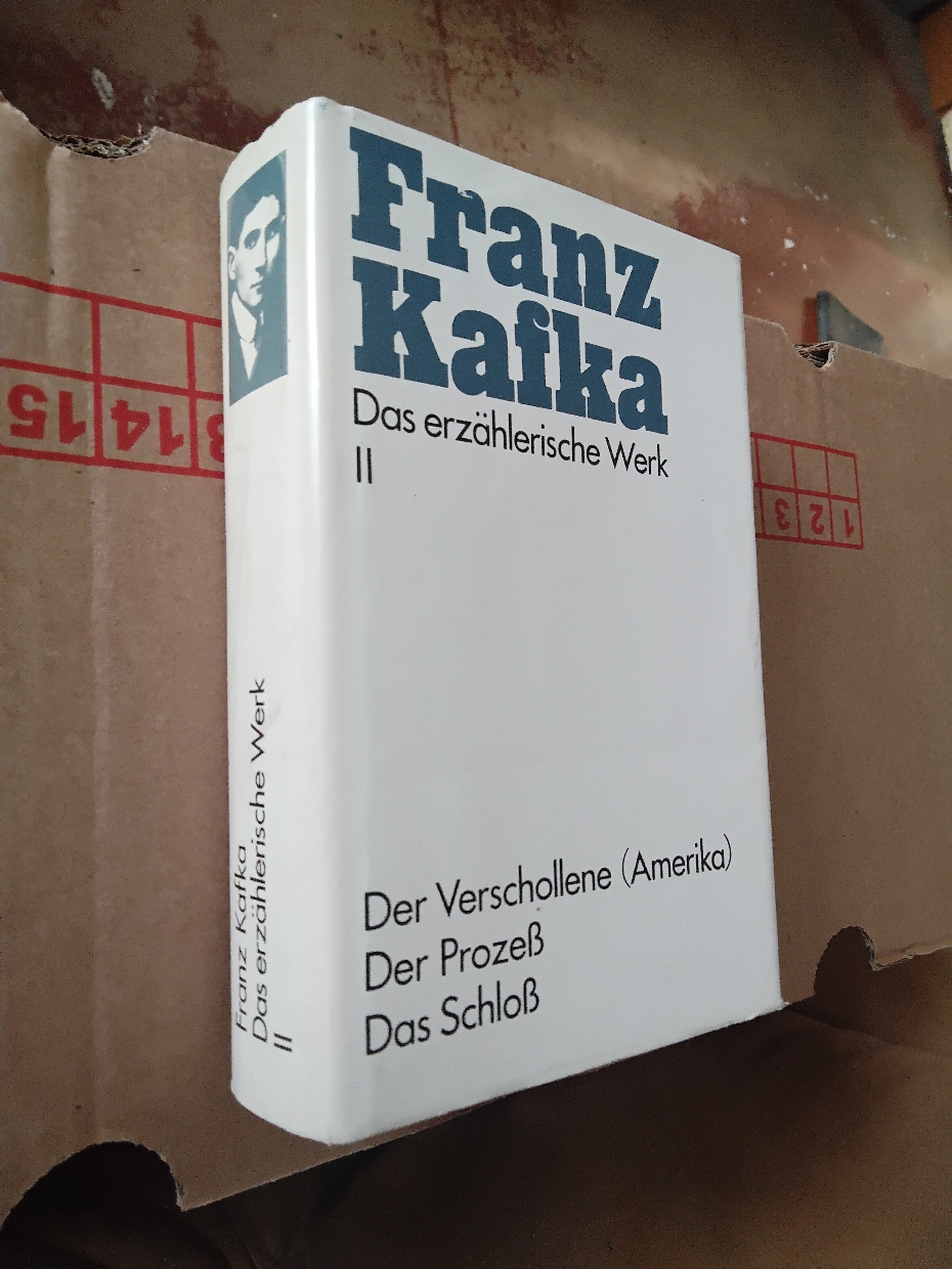 "."  Franz Kafka  Das erzählerische Werk  II  Der Verschollene. Der Prozeß. Das Schloß 