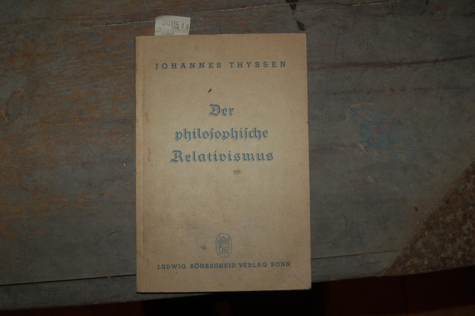 Johannes Thyssen  Der philosophische Relativitismus 