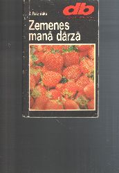 Reiznieks  Zemenes mana darza (Erdbeeren in meinem Garten lettischsprachiges Buch ber Erdbeerenanbau) 