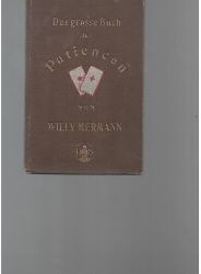 Willy Hermann  Das grosse Buch der Patiencen  Enthaltend 72 Patience-Spiele und 14 leichtere Kartenspiele 
