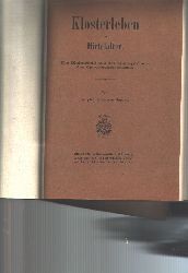 Dr. phil. Johannes Jaeger  Klosterleben im Mittelalter.  Ein Kulturbild aus der Glanzperiode des Cistercienserordens. 